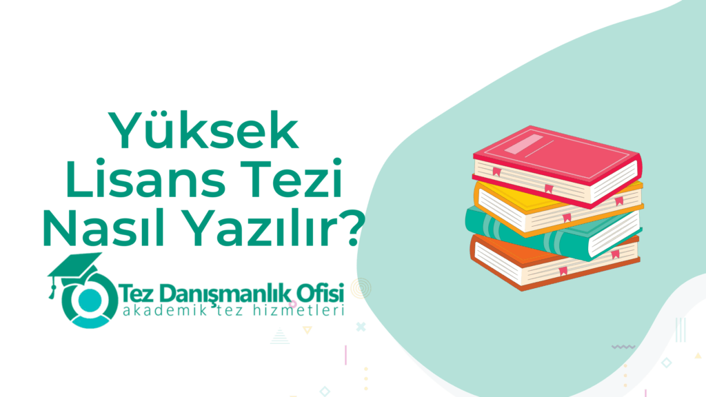 Yüksek Lisans Tezi Nasıl Yazılır?